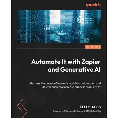 Automate It with Zapier and Generative AI - Second Edition