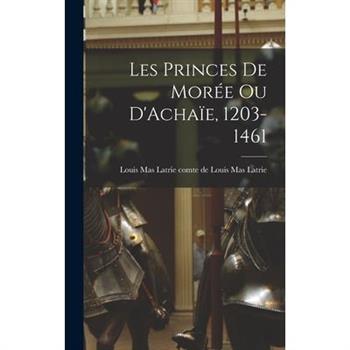 Les Princes de Mor矇e ou D'Acha簿e, 1203-1461