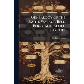 Genealogy of the Smith, Walkup, Bell, Perry and Allied Families