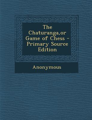 The Chaturanga, or Game of Chess