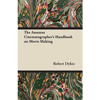 The Amateur Cinematographer's Handbook on Movie Making
