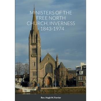 Ministers of the Free North Church, Inverness, 1843-1974