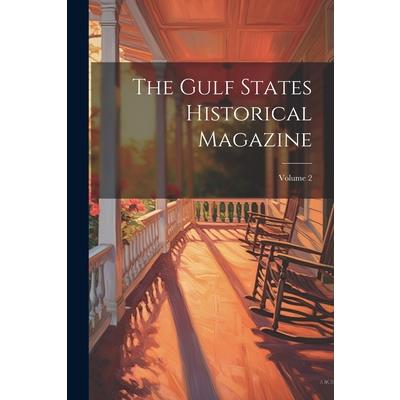 The Gulf States Historical Magazine; Volume 2