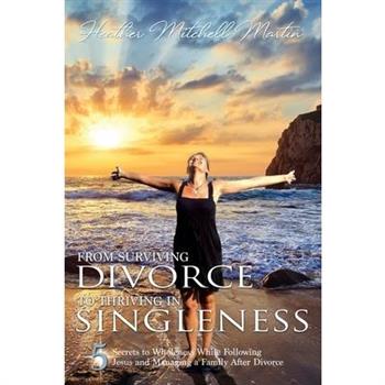 From Surviving Divorce To Thriving In Singleness