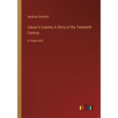 C疆sar's Column; A Story of the Twentieth Century