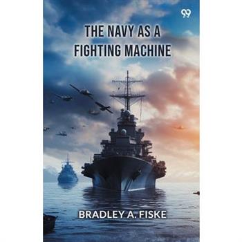 The Navy As A Fighting Machine
