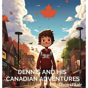 Dennis and His Canadian Adventures