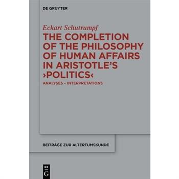 The Completion of the Philosophy of Human Affairs in Aristotle’s ＞Politics