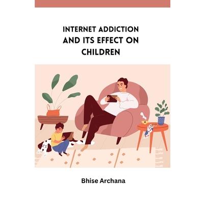 Internet Addiction and Its Effect on Children
