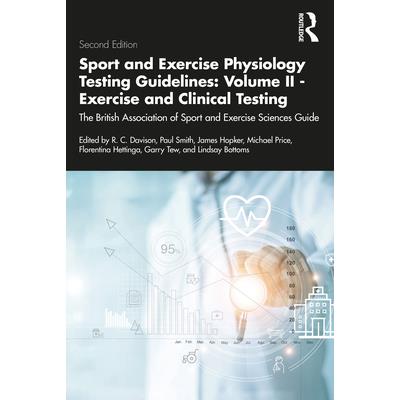 Sport and Exercise Physiology Testing Guidelines: Volume II - Exercise and Clinical Testing