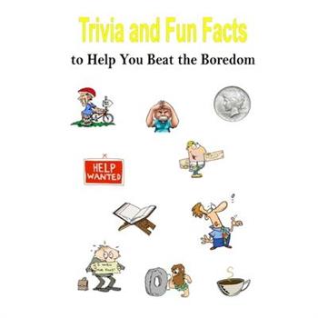 Trivia and Fun Facts to Help You Beat the Boredom