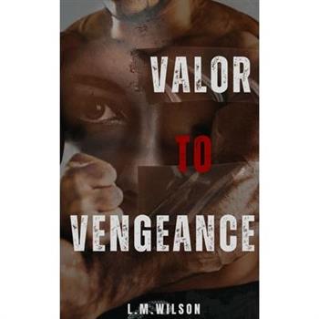 Valor to Vengeance