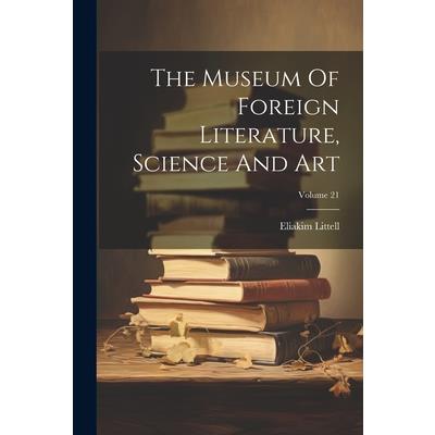 The Museum Of Foreign Literature, Science And Art; Volume 21