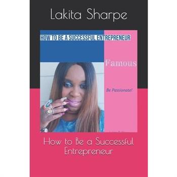 How to Be a Successful Entrepreneur