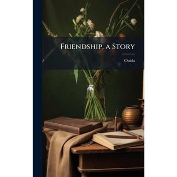 Friendship, a Story
