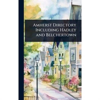 Amherst Directory Including Hadley and Belchertown