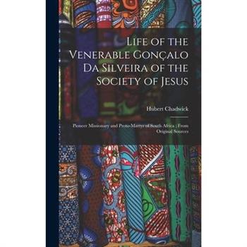 Life of the Venerable Gon癟alo da Silveira of the Society of Jesus