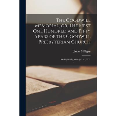 The Goodwill Memorial, or, The First one Hundred and Fifty Years of the Goodwill Presbyterian Church