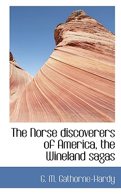 The Norse Discoverers of America, the Wineland Sagas