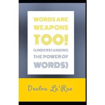 Words are weapons too! Understanding the power of words