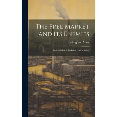 The Free Market and its Enemies The Free Market and its Enemies