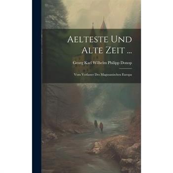 Aelteste Und Alte Zeit ...