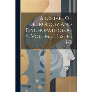 Archives Of Neurology And Psychopathology, Volume 1, Issues 1-2