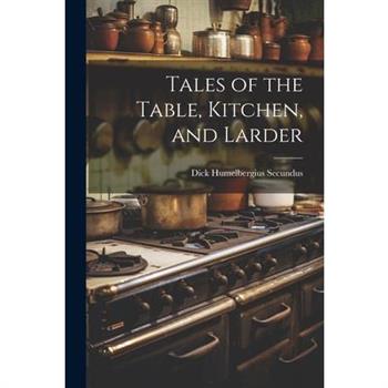 Tales of the Table, Kitchen, and Larder