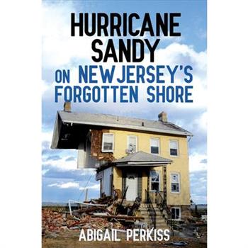 Hurricane Sandy on New Jersey’s Forgotten Shore
