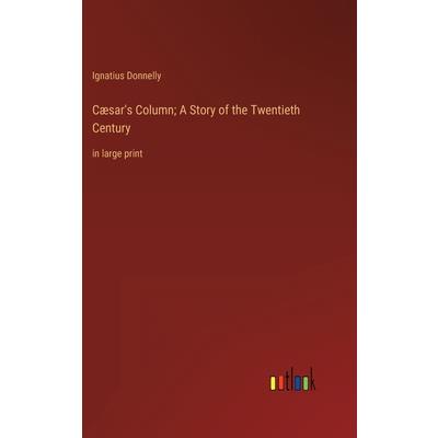 C疆sar's Column; A Story of the Twentieth Century