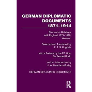 German Diplomatic Documents 1871-1914 Volume 1