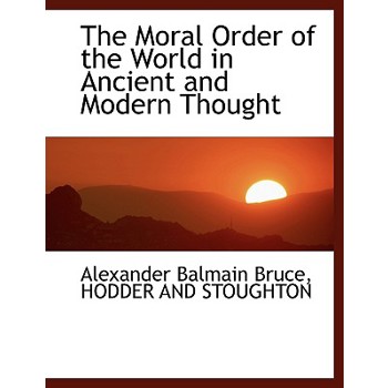 The Moral Order of the World in Ancient and Modern Thought