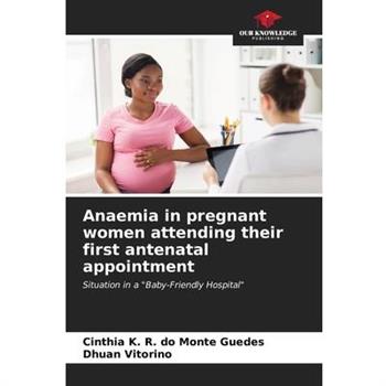 Anaemia in pregnant women attending their first antenatal appointment
