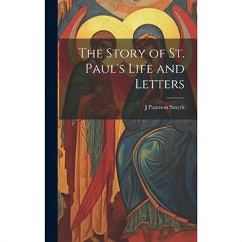 The Story of St. Paul's Life and Letters