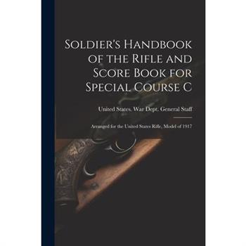 Soldier's Handbook of the Rifle and Score Book for Special Course C
