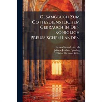 Gesangbuch Zum Gottesdienstlichem Gebrauch In Den K繹niglich Preu?Ÿischen Landen