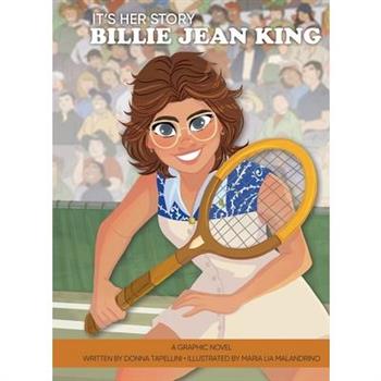 It's Her Story Billie Jean King a Graphic Novel