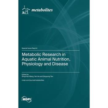 Metabolic Research in Aquatic Animal Nutrition, Physiology and Disease