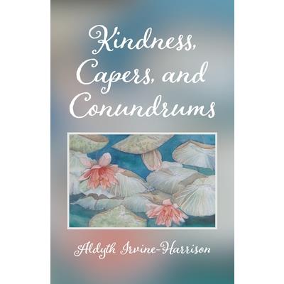 Kindness, Capers, and Conundrums