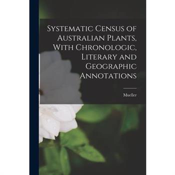 Systematic Census of Australian Plants, With Chronologic, Literary and Geographic Annotations