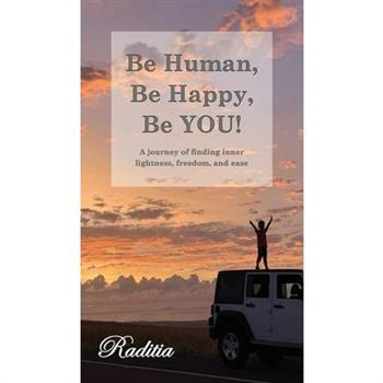 Be Human, Be Happy, Be YOU!