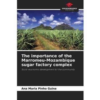 The importance of the Marromeu-Mozambique sugar factory complex