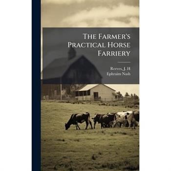 The Farmer's Practical Horse Farriery