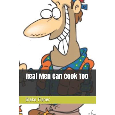 Real Men Can Cook Too
