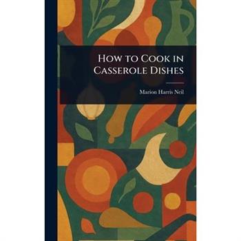 How to Cook in Casserole Dishes