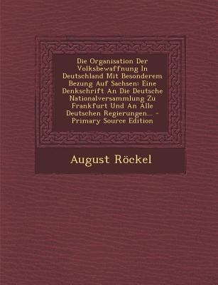 Die Organisation Der Volksbewaffnung in Deutschland Mit Besonderem Bezung Auf Sachsen