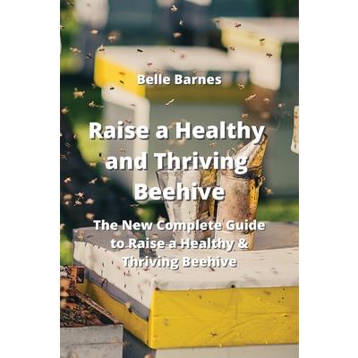 Raise a Healthy and Thriving Beehive