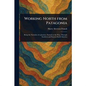 Working North From Patagonia