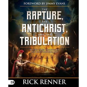 The Rapture, the Antichrist, and the Tribulation