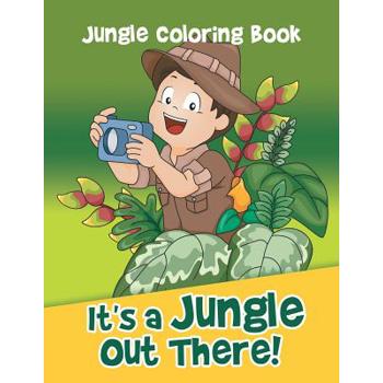 It’s a Jungle Out There!